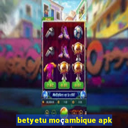 betyetu moçambique apk