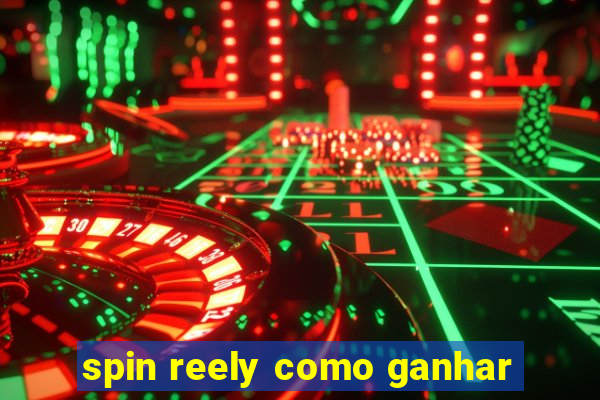 spin reely como ganhar