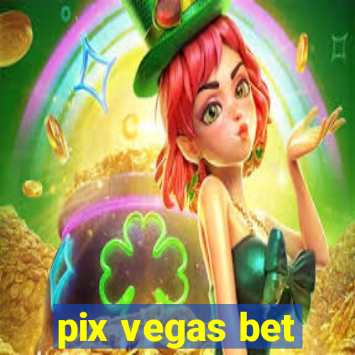 pix vegas bet