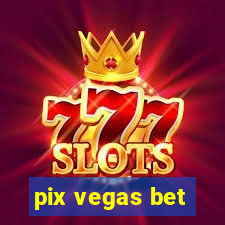 pix vegas bet