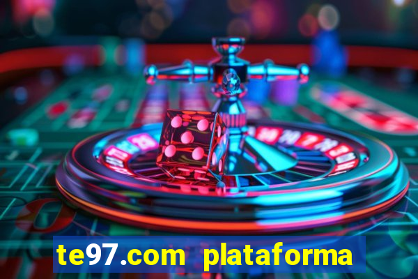 te97.com plataforma de jogos