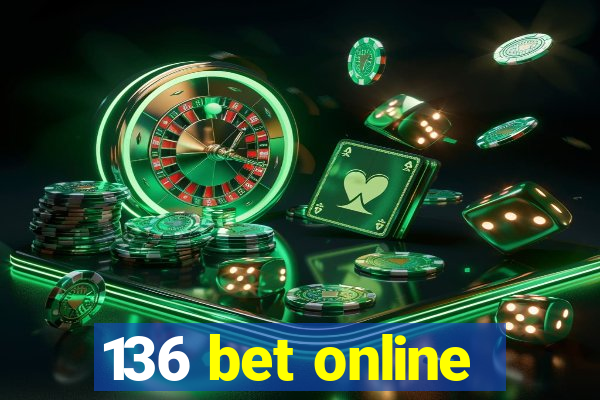 136 bet online