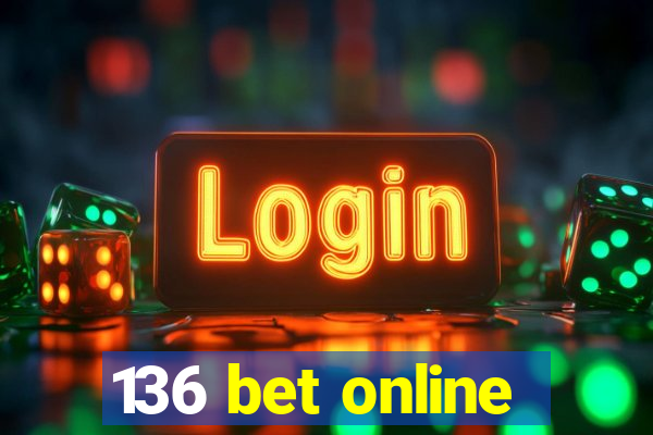 136 bet online