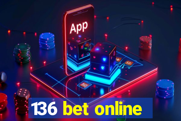 136 bet online