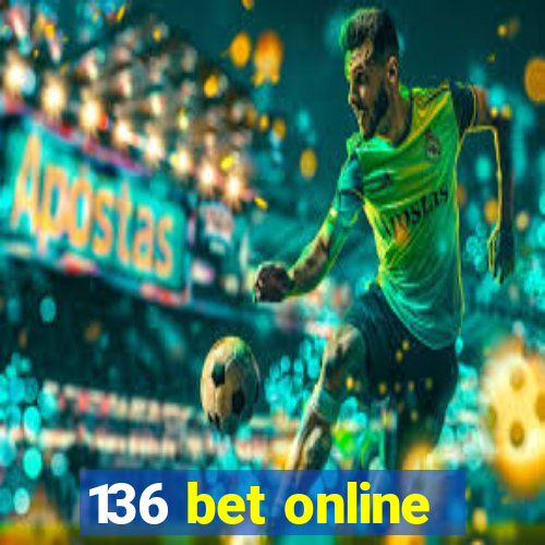 136 bet online