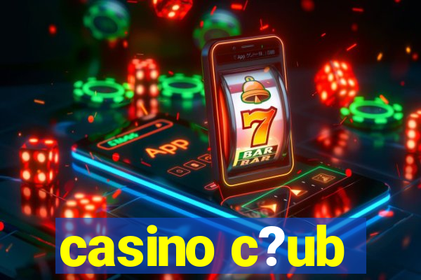 casino c?ub