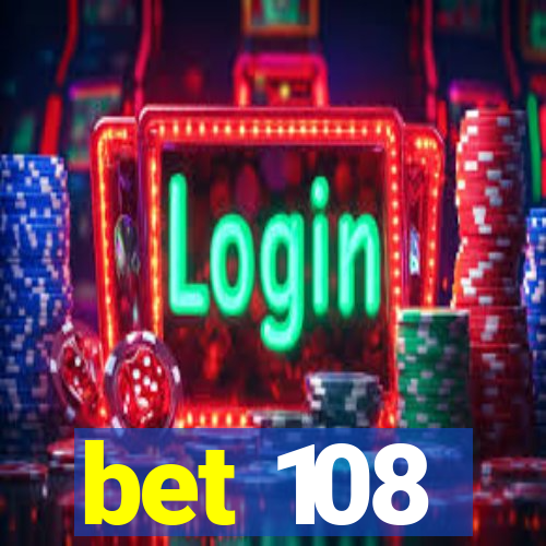 bet 108