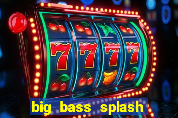 big bass splash slot recenzie