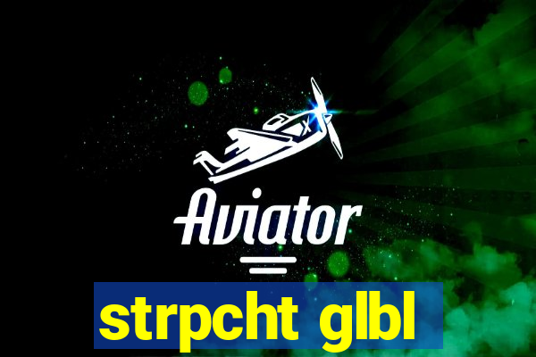 strpcht glbl