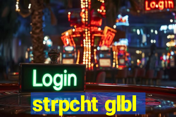 strpcht glbl