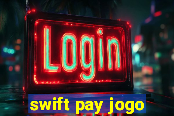 swift pay jogo