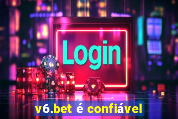 v6.bet é confiável