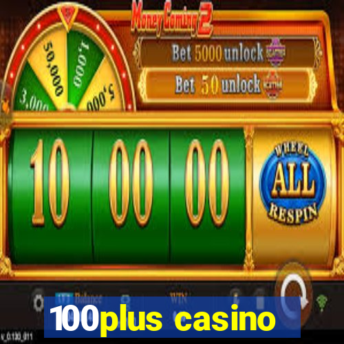 100plus casino