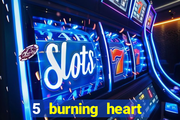 5 burning heart slot recenzie