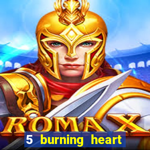 5 burning heart slot recenzie