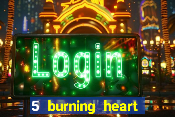 5 burning heart slot recenzie