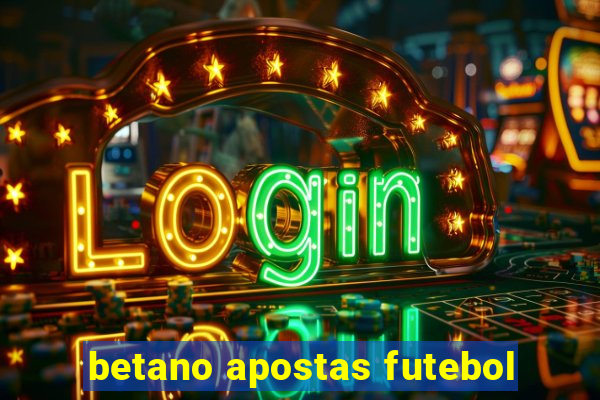 betano apostas futebol