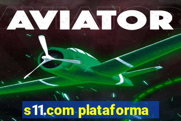 s11.com plataforma