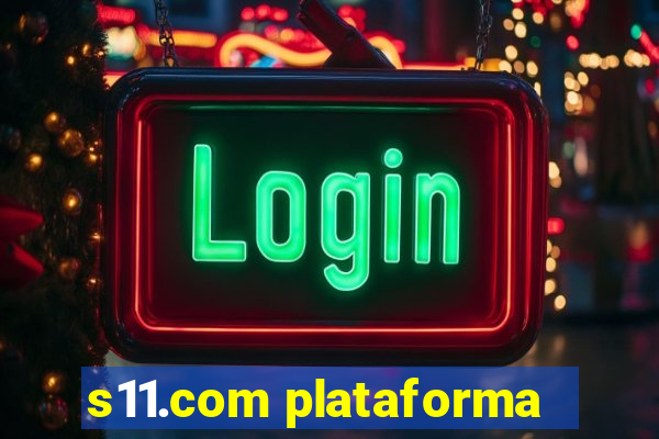 s11.com plataforma