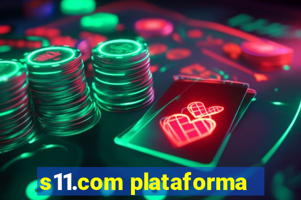 s11.com plataforma