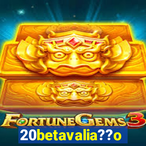 20betavalia??o