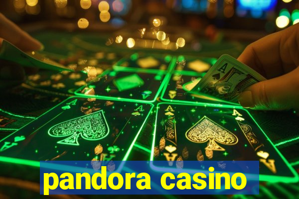 pandora casino