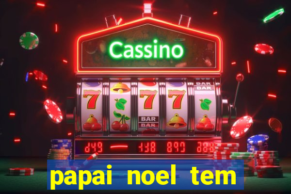 papai noel tem quantos anos