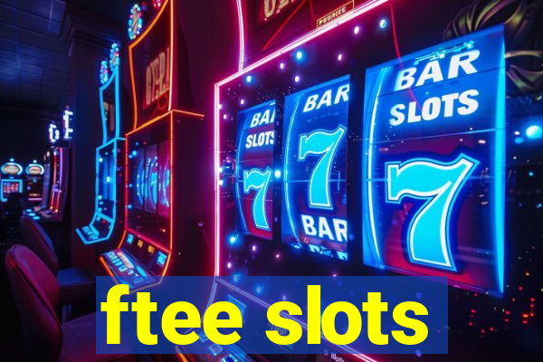 ftee slots