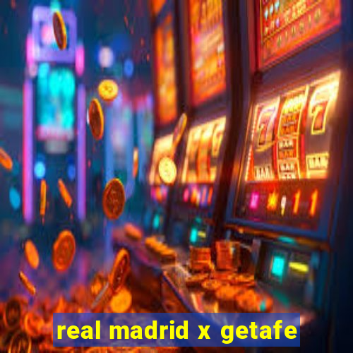 real madrid x getafe