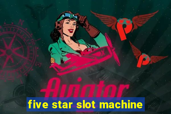 five star slot machine