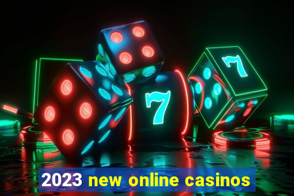 2023 new online casinos