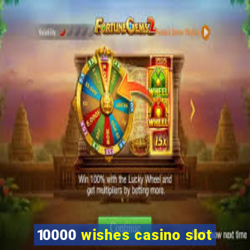 10000 wishes casino slot