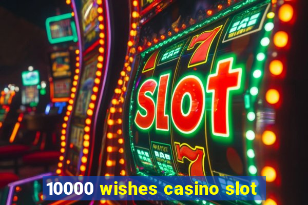 10000 wishes casino slot