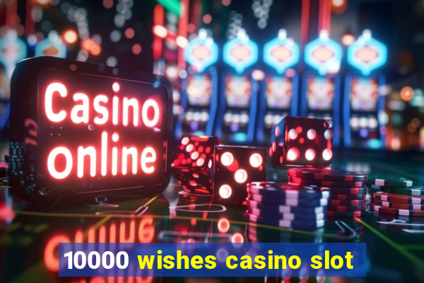 10000 wishes casino slot