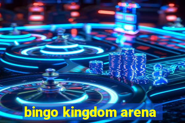 bingo kingdom arena