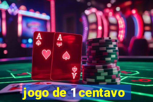 jogo de 1 centavo