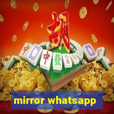 mirror whatsapp