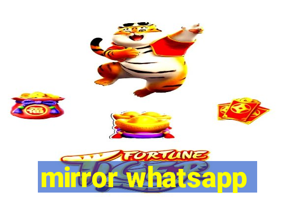 mirror whatsapp