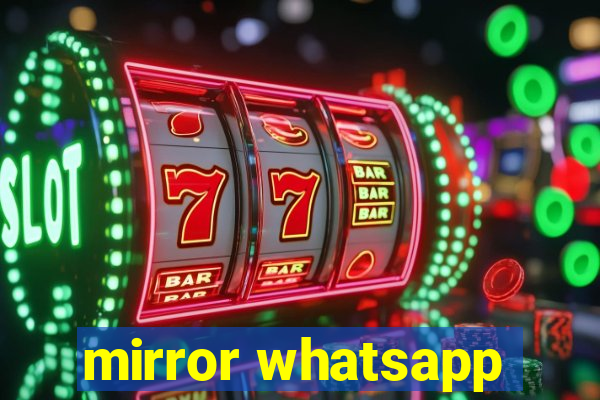 mirror whatsapp