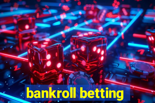 bankroll betting