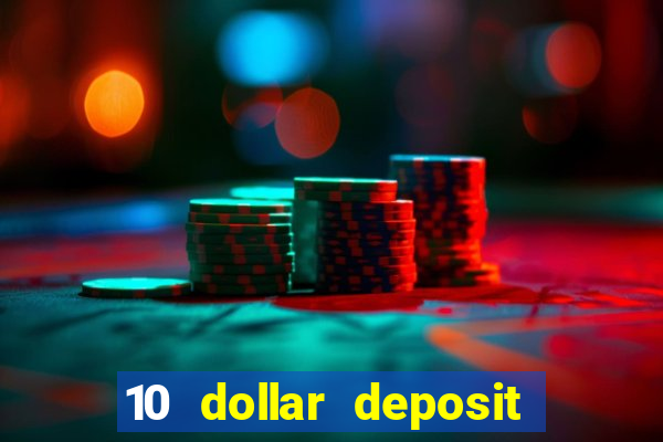 10 dollar deposit bonus casino