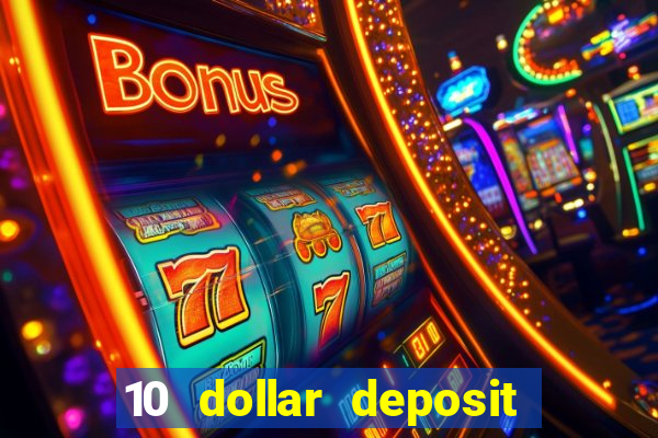 10 dollar deposit bonus casino