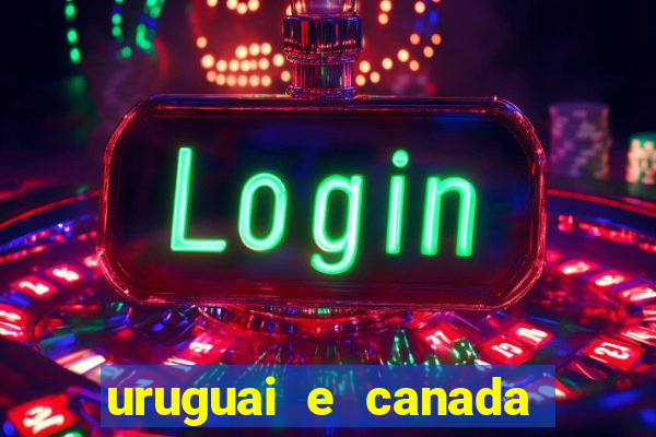 uruguai e canada onde assistir