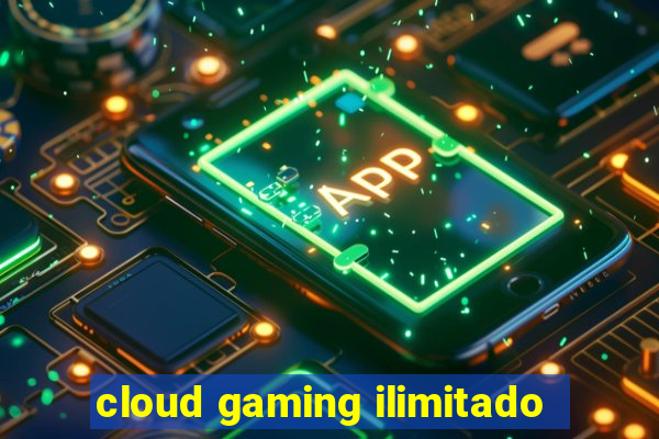 cloud gaming ilimitado