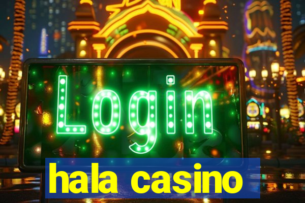 hala casino