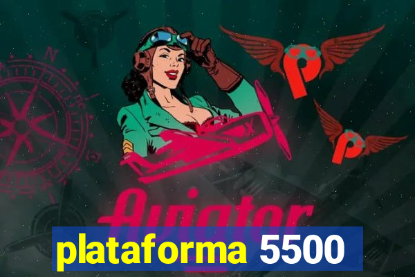 plataforma 5500