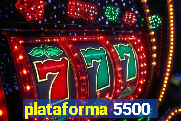 plataforma 5500