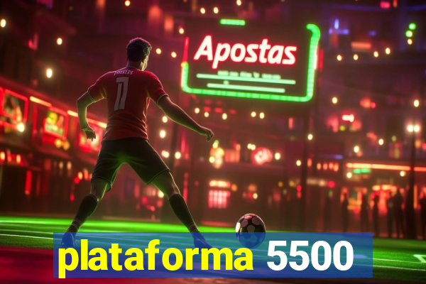 plataforma 5500