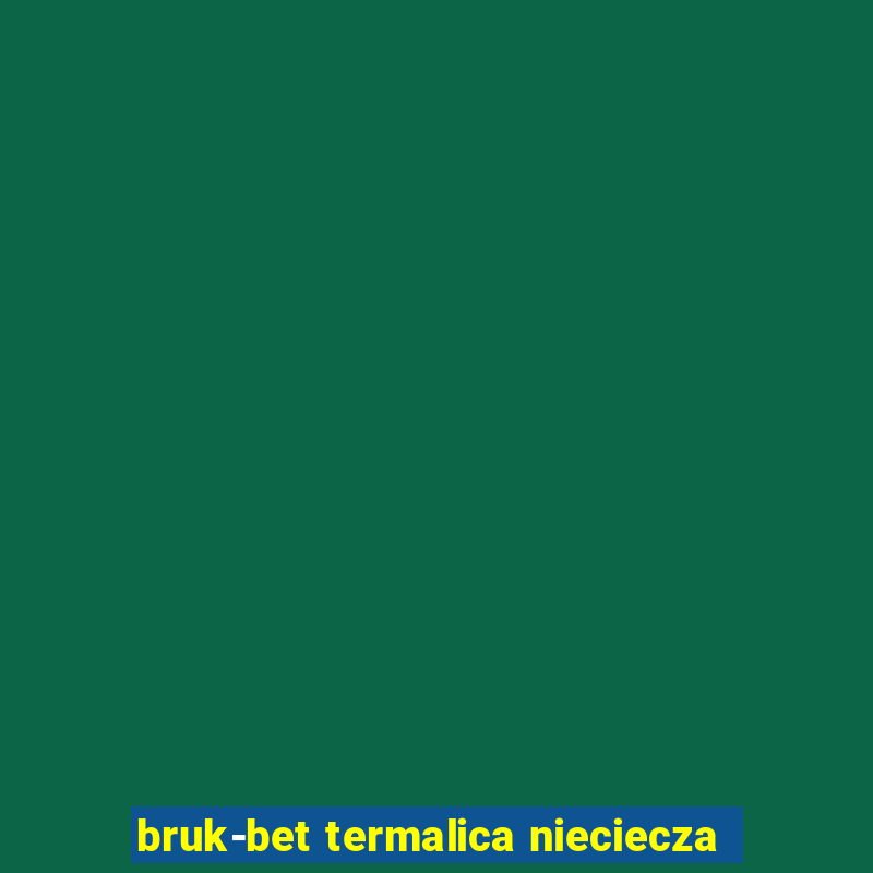 bruk-bet termalica nieciecza