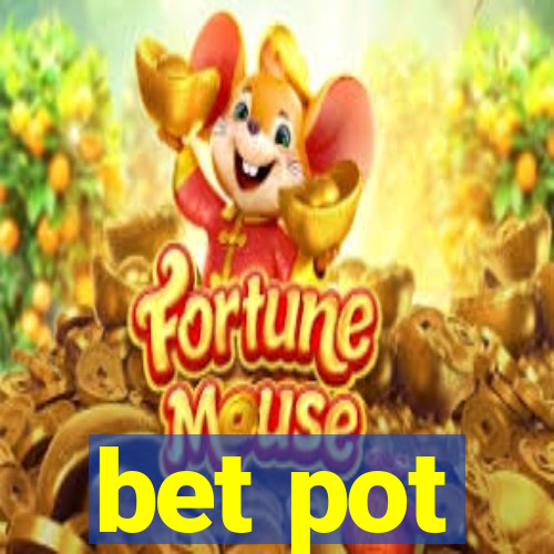 bet pot